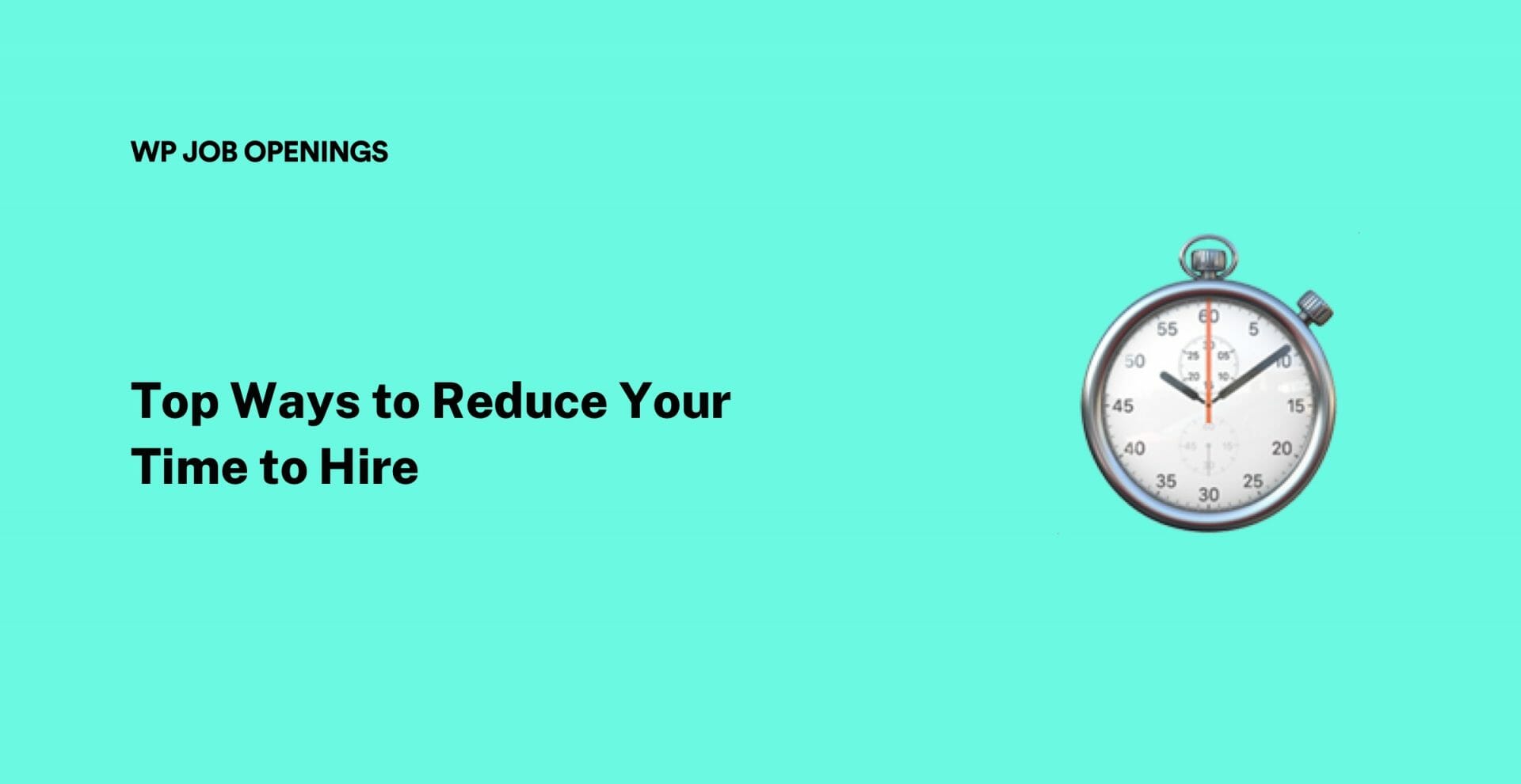 Top 8 Ways to Reduce Your Time to Hire