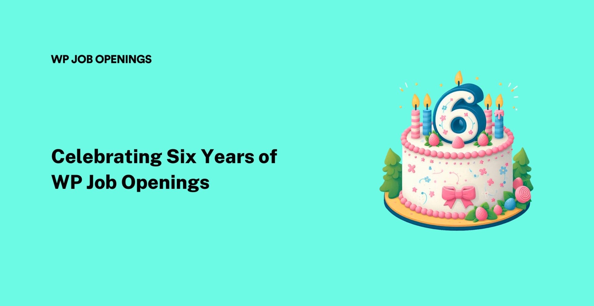 Celebrating 6 Years of WP Job Openings